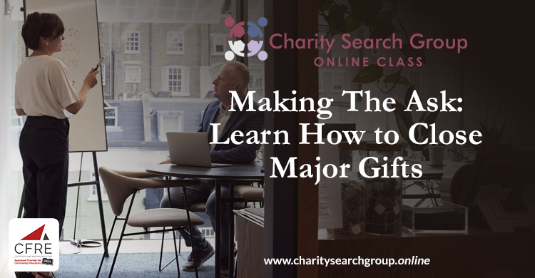 Making The Ask Learn How to Close Major Gifts